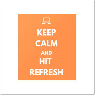 Keep Calm And Hit Refresh Posters and Art